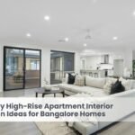 Luxury High-Rise Apartment Interior Design Ideas for Bangalore Homes